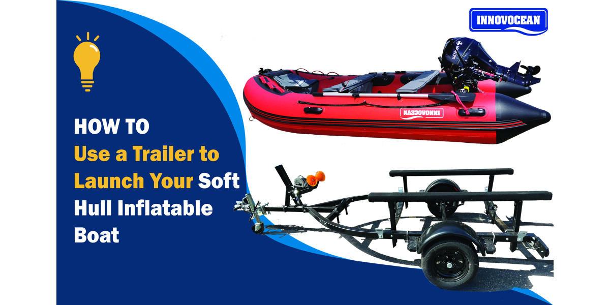 How to Use a Trailer to Launch Your Soft Hull Inflatable Boat